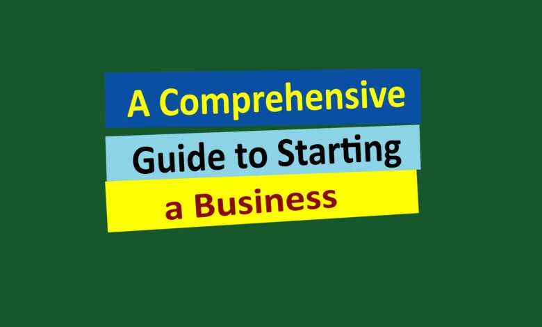 A Comprehensive Guide to Starting a Business