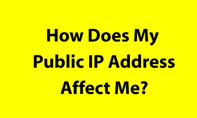 How Does My Public IP Address Affect Me